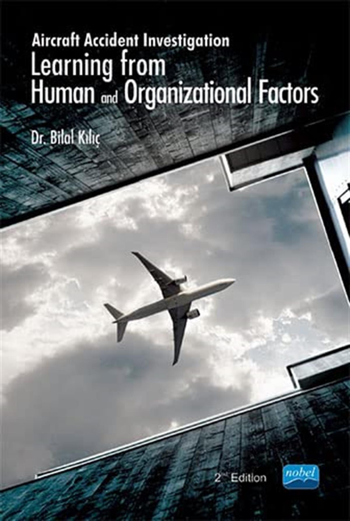 Dr. Bilal Kılıç Aircraft Accident Investigation: Learning from Human and Organizational Factors