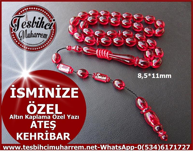 ATEŞ KEHRİBAR TESBİH 8,5*11 mm İSMİNİZE ÖZEL