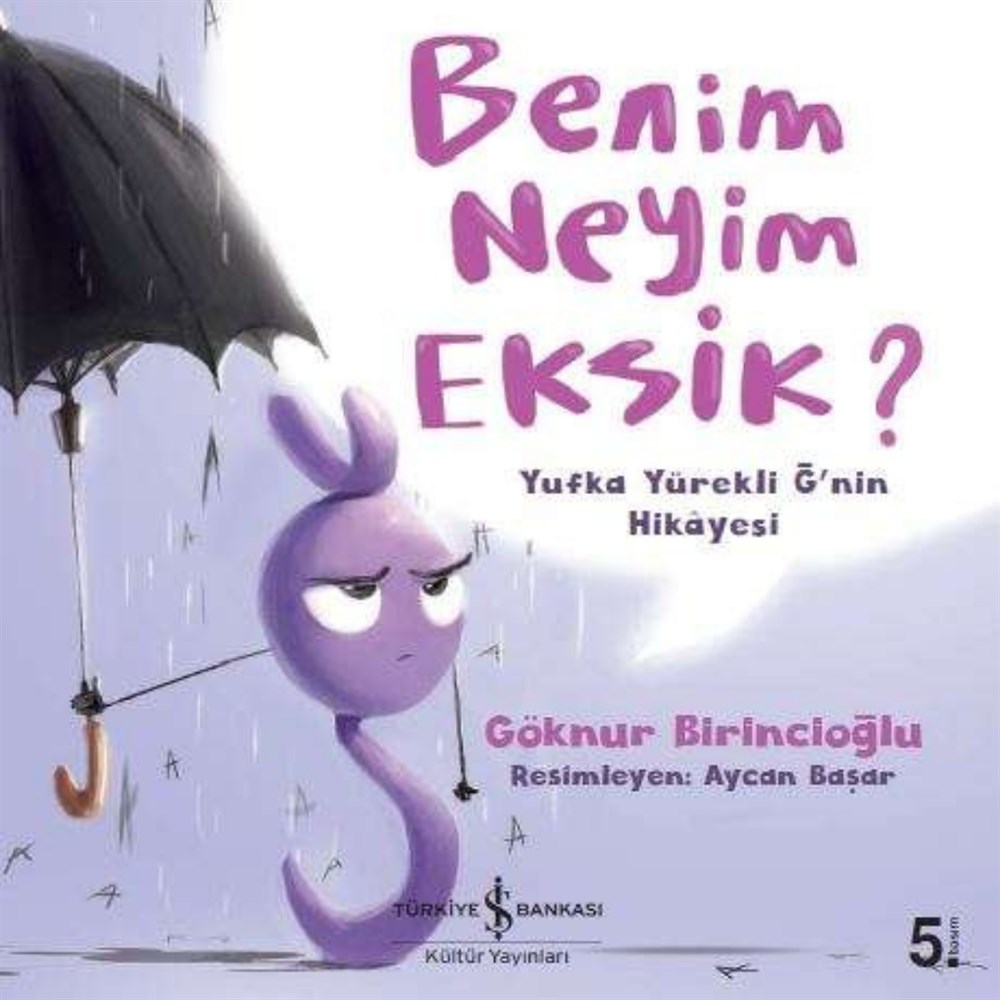BENİM NEYİM EKSİK? YUFKA YÜREKLİ Ğ'NİN HİKAYESİ