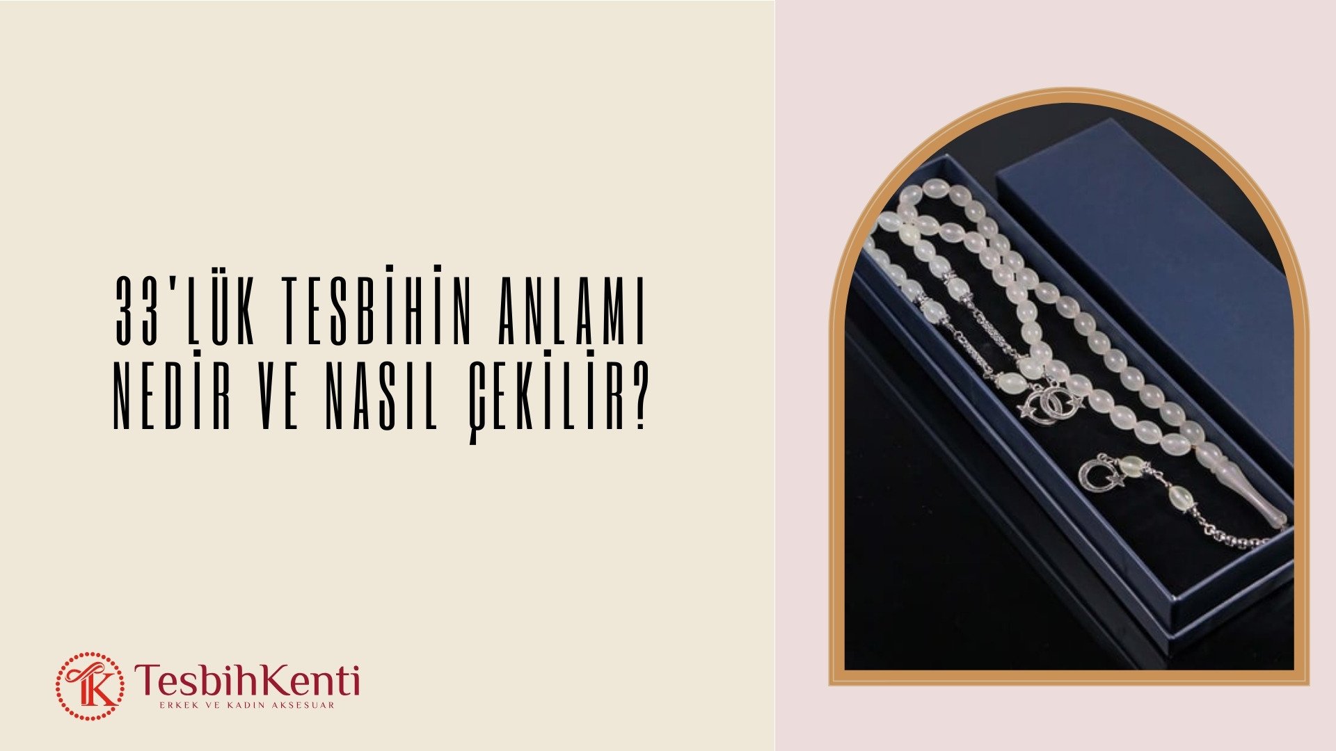 33'lük Tesbihin Anlamı Nedir ve Nasıl Çekilir?