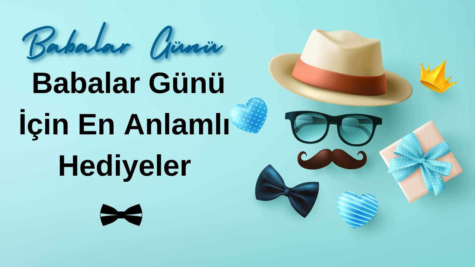 Babalar Günü İçin En Anlamlı Hediyeler