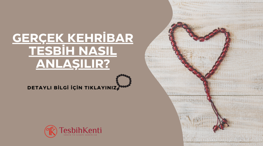 Gerçek Kehribar Tesbih Nasıl Anlaşılır?