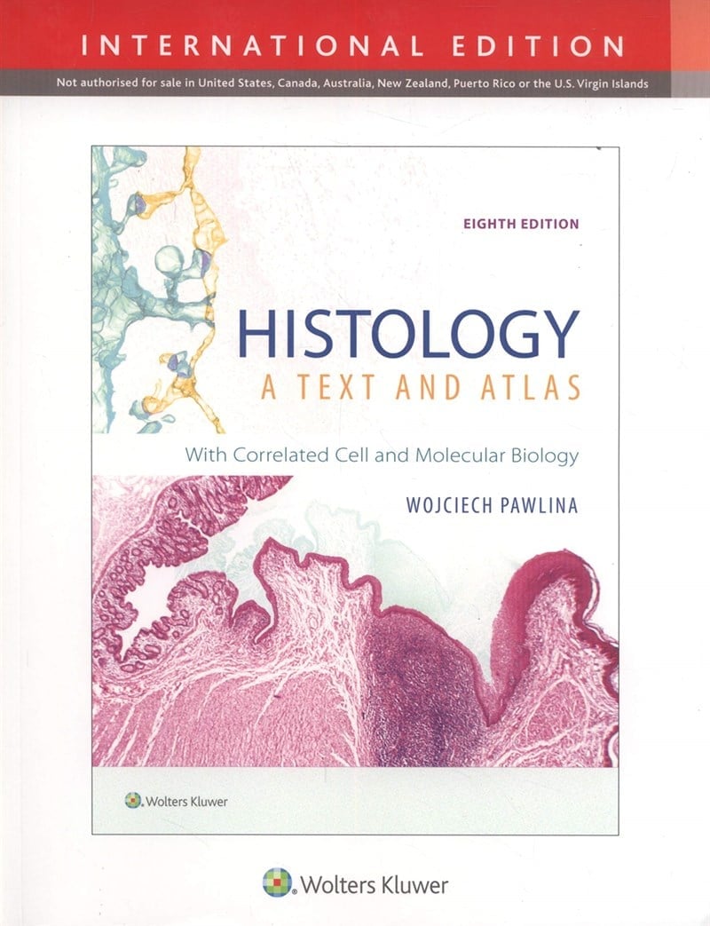 Histology: A Text and Atlas: With Correlated Cell and Molecular Biology Ross， Michael H.; Pawlina， Wojciech Histology: A Text And Atlas With Correlated Cell and