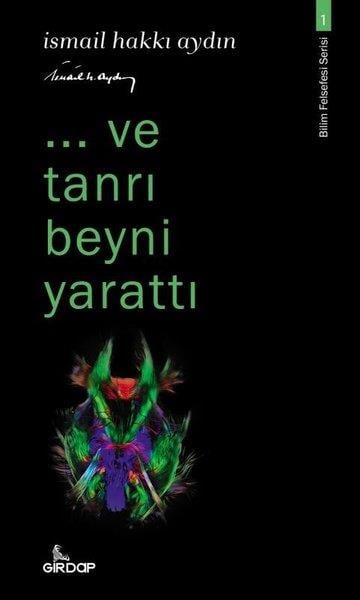 İsmail Hakkı AydınFelsefe Bilimi...ve Tanrı Beyni Yarattı - Bilim Felsefesi Serisi 1