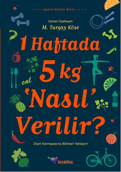 M. Turgay KöseErnährungs-und Diätbücher1 Haftada 5 kg ‘Nasıl’ Verilir?