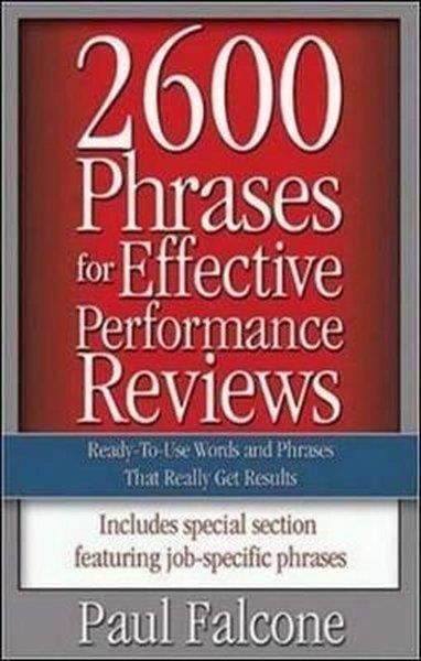 Paul FalconeBusiness and Economics2600 Phrases for Effective Performance Reviews: Ready - to - Use Words and Phrases That Really Get Resul