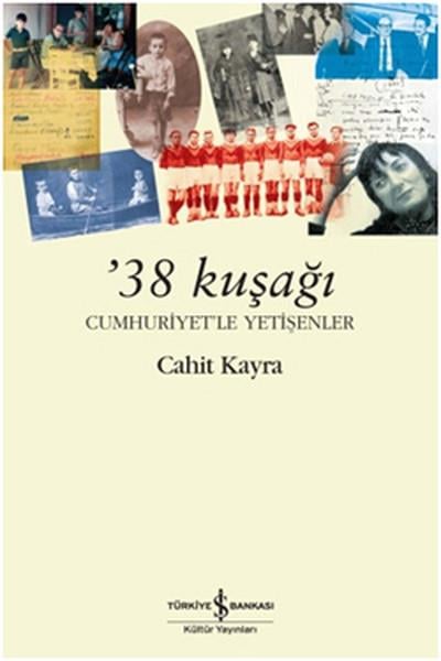 Cahit KayraTarihi Biyografi ve Otobiyografi Kitapları38 Kuşağı