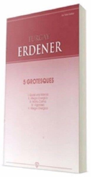 Turgay ErdenerNota Kitapları5 Grotesques
