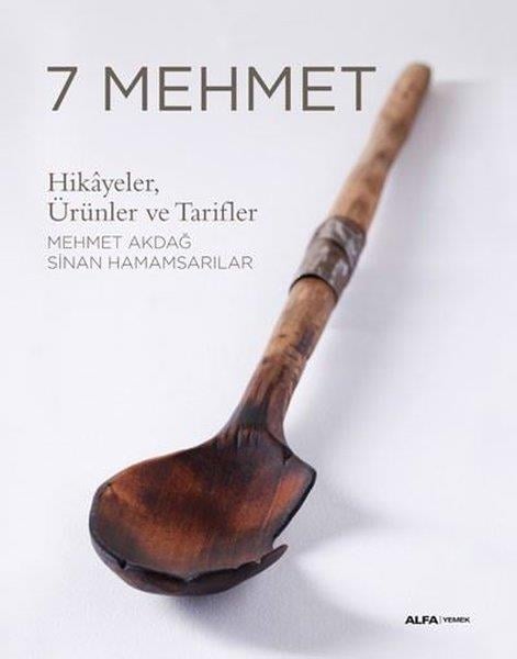 Mehmet AkdağDünya Mutfağı Kitapları7 Mehmet: Hikayeler Ürünler ve Tarifler