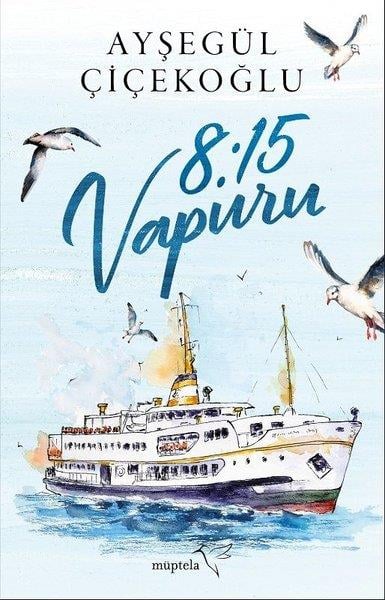 Ayşegül ÇiçekoğluTürkische Romane8:15 Vapuru