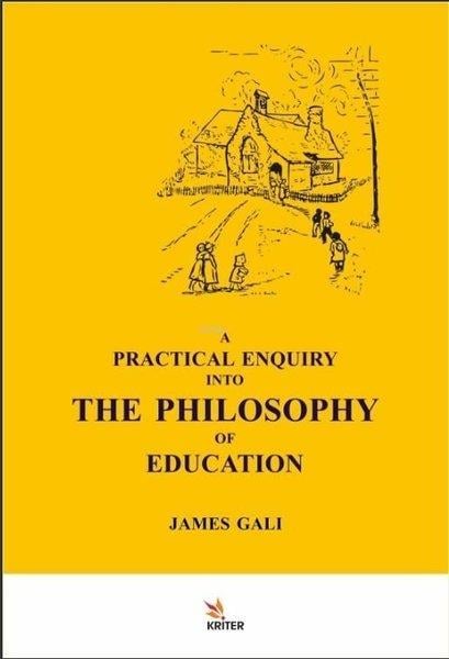 James GaliBildungsphilosophieA Practical Enquiry Into The Philosophy Of Education