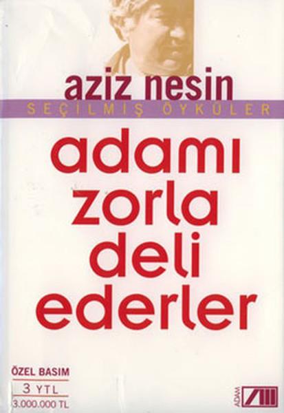 Aziz NesinAziz Nesin (1915 - 1995)Adamı Zorla Deli Ederler