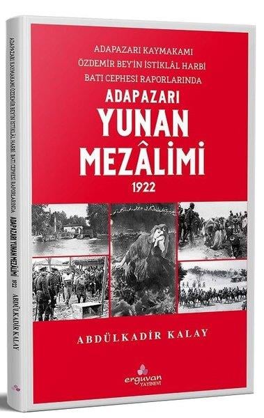 Abdülkadir KalayDünya TarihiAdapazarı Yunan Mezalimi 1922