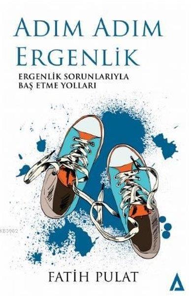 Fatih PulatGelişim Psikolojisi KitaplarıAdım Adım Ergenlik - Ergenlik Sorunlarıyla Baş Etme Yolları