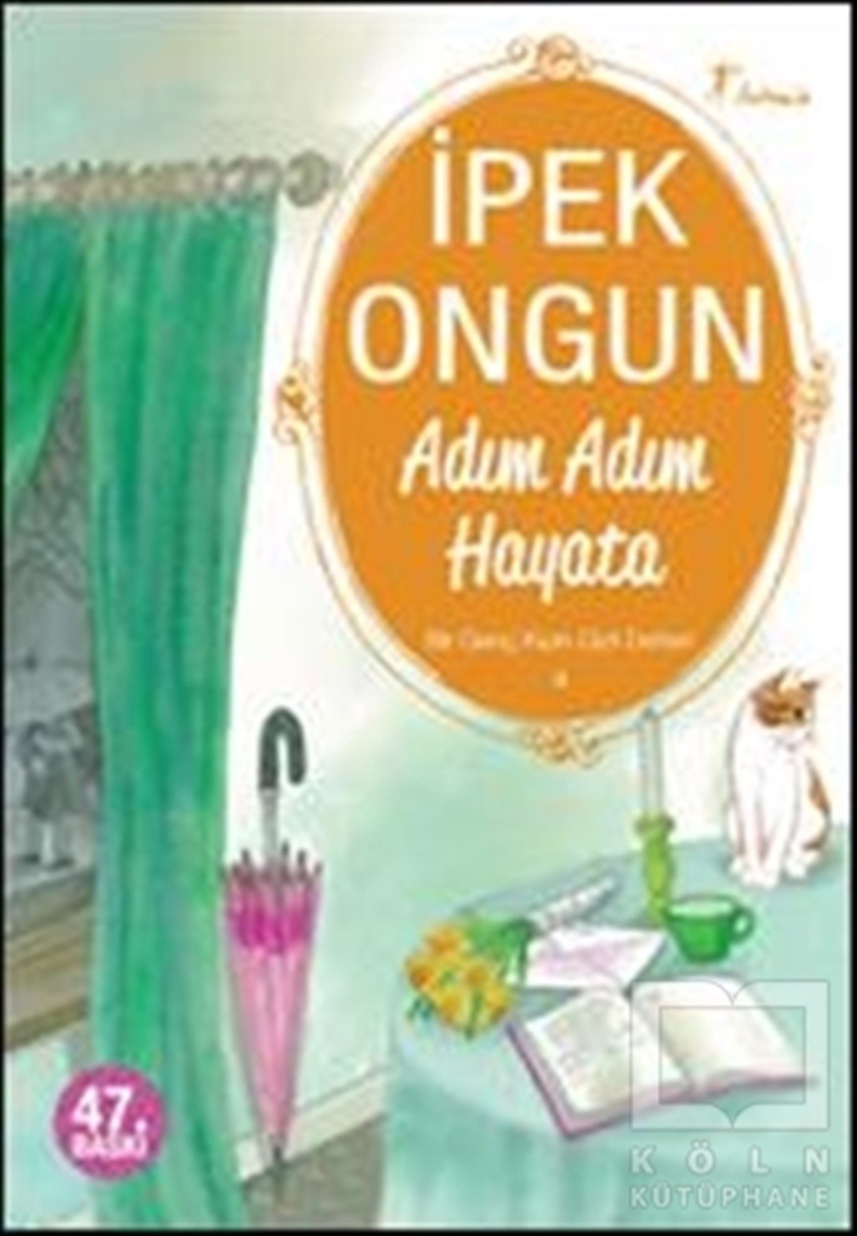 İpek OngunRoman-ÖyküAdım Adım Hayata - Bir Genç Kızın Gizli Defteri 4