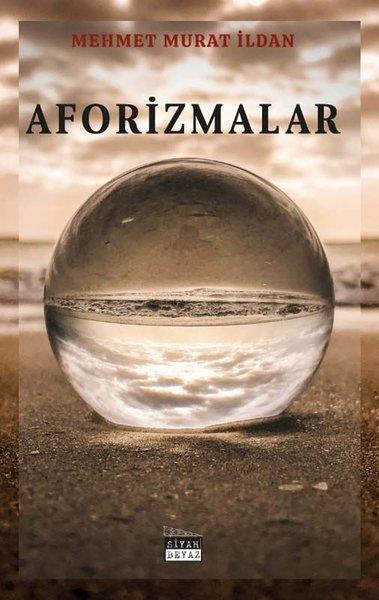 Mehmet Murat İldanAforizmaAforizmalar