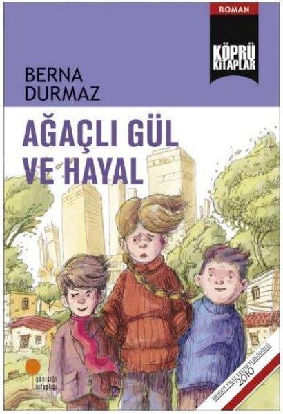 Berna DurmazGençlik Edebiyatı KitaplarıAğaçlı Gül ve Hayal