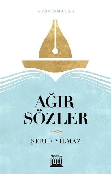 Şeref YılmazAforizmaAğır Sözler - Aforizmalar