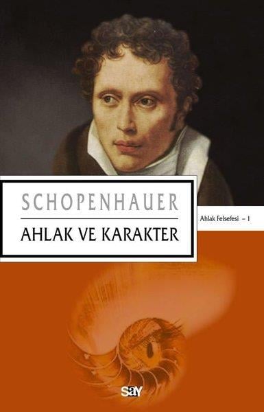 Arthur SchopenhauerFelsefe BilimiAhlak ve Karakter - Ahlak Felsefesi 1