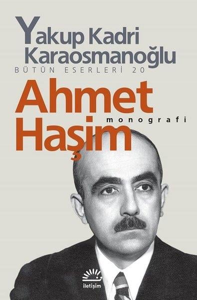 Yakup Kadri KaraosmanoğluYakup Kadri Karaosmanoğlu (1889 - 1974)Ahmet Haşim Monografi