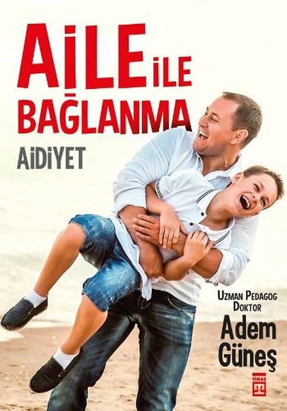 Adem GüneşAile ve Çocuk Kitapları (Ebeveyn İlişkileri)Aidiyet - Aile İle Bağlanma