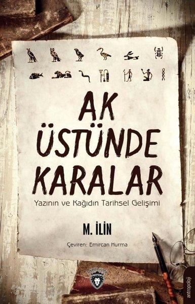 KolektifAntropoloji KitaplarıAk Üstünde Karalar Yazının ve Kağıdın Tarihsel Gelişimi
