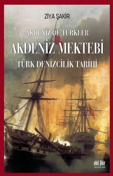 Ziya ŞakirOsmanlı Tarihi KitaplarıAkdeniz'de Türkler: Akdeniz Mektebi-Türk Denizcilik Tarihi