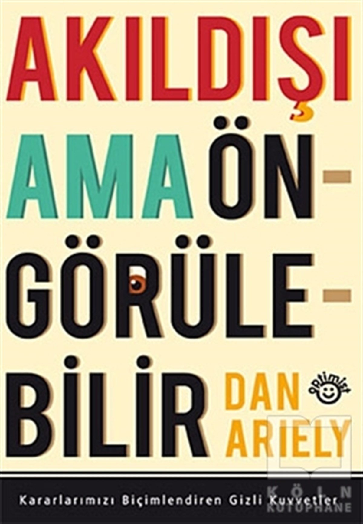 Dan Arielyİş DünyasıAkıldışı Ama Öngörülebilir