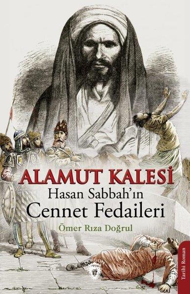 Ömer Rıza DoğrulTürkiye RomanAlamut Kalesi: Hasan Sabbah'ın Cennet Fedaileri