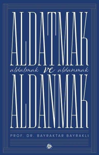 Bayraktar BayraklıDinAldatmak  ve Aldanmak