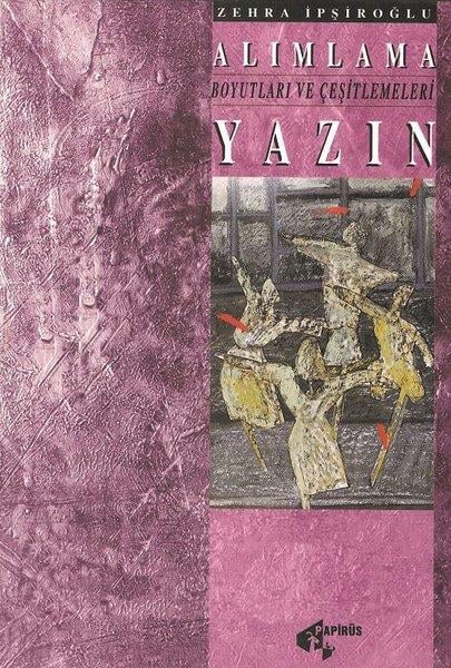 Zehra İpşiroğluEleştiri & Kuram & İnceleme KitaplarıAlımlama Boyutları ve Çeşitlemeleri Yazın