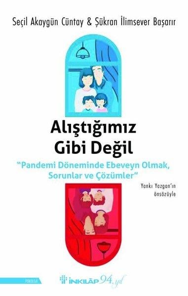 Seçil Akaygün CüntayGüncelAlıştığımız Gibi Değil - Pandemi Döneminde Ebeveyn Olmak Sorunlar ve Çözümler