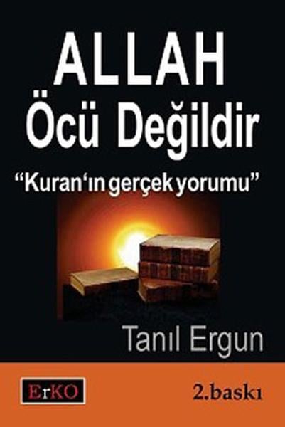 Tanıl ErgunKuran-ı Kerim ve Kuran-ı Kerim Üzerine KitaplarAllah Öcü Değildir-''Kur''an Gerçek Yorumu''