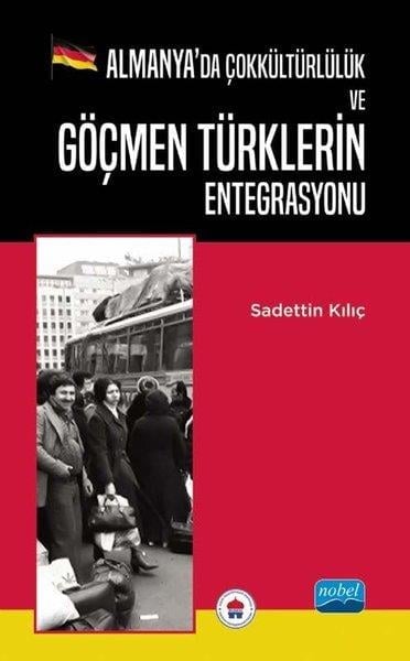 Saadettin KılıçAndereAlmanya’da Çokkültürlülük ve Göçmen Türklerin Entegrasyonu