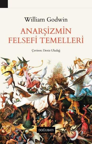 William GodwinFilozof BiyografileriAnarşizmin Felsefi Temelleri