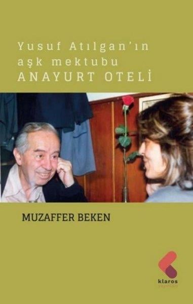Muzaffer BekenAraştırma-İnceleme-ReferansAnayurt Oteli - Yusuf Atılgan'ın Aşk Mektubu