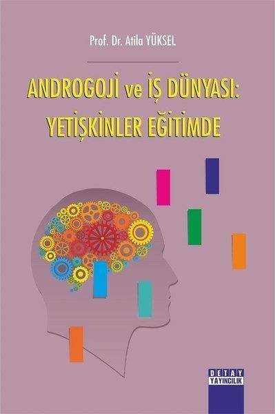 Atila YükselBildungspsychologie BücherAndrogoji ve İş Dünyası: Yetişkinler Eğitimde