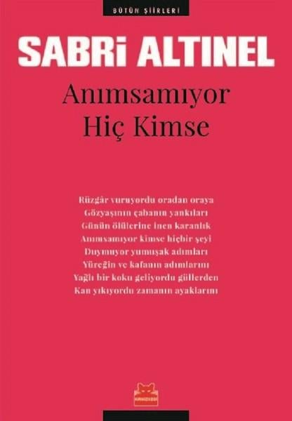 Sabri AltınelTürkçe Şiir KitaplarıAnımsamıyor Hiç Kimse -Bütün Şiirleri