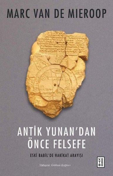 Marc Van De MieroopAraştıma-İnceleme-ReferansAntik Yunan'dan Önce Felsefe - Eski Babil'de Hakikat Arayışı