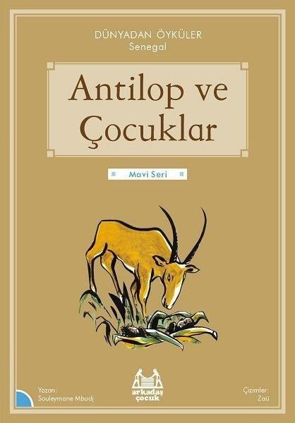 Souleymane MbodjÇocuk Dünya Klasikleri | 6 & 7  YaşAntilop ve Çocuklar - Dünyadan Öyküler Senegal - Mavi Seri