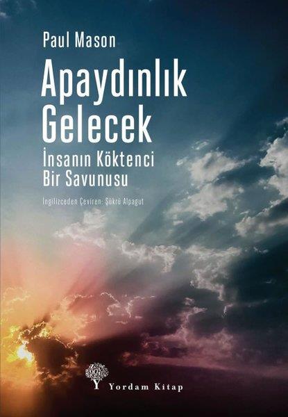 Paul MasonGüncel Siyaset KitaplarıApaydınlık Gelecek-İnsanın Köktenci Bir Savunusu