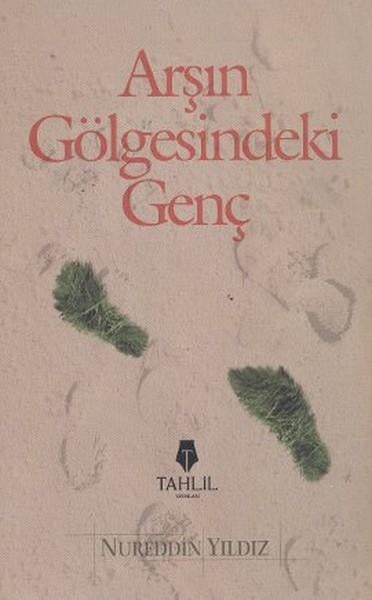 Hilal Furkanİslami Araştırma ve İnceleme KitaplarıArş'ın Gölgesindeki Genç