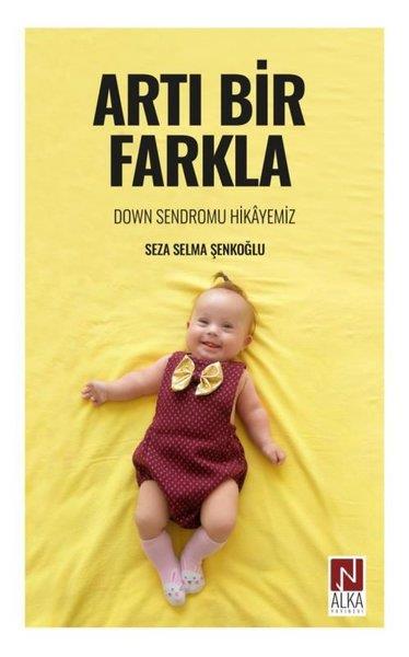 Seza Selma ŞenkoğluAnlatıArtı Bir Farkla - Down Sendromu Hikayemiz