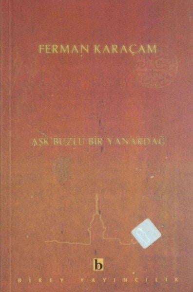 Ferman KaraçamTürk ŞiiriAşk Buzlu Bir Yanardağ