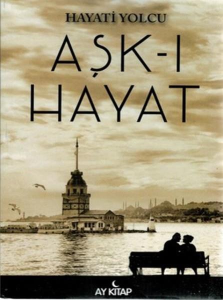 Hayati YolcuTürkçe Şiir KitaplarıAşk-ı Hayat