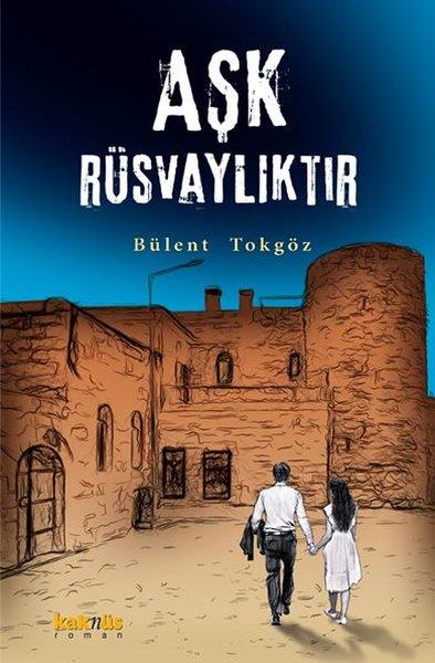 Bülent TokgözTürkiye RomanAşk Rüsvalıktır