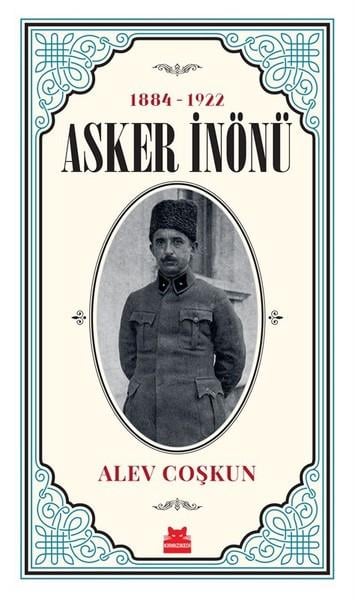 Alev CoşkunTarihi Biyografi ve Otobiyografi KitaplarıAsker İnönü 1884-1922
