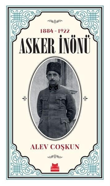 Alev CoşkunTarihi Biyografi ve Otobiyografi KitaplarıAsker İnönü 1884-1922