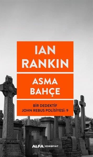 Ian RankinTürkçe RomanlarAsma Bahçe - Bir Dedektif John Rebus Polisiyesi 9