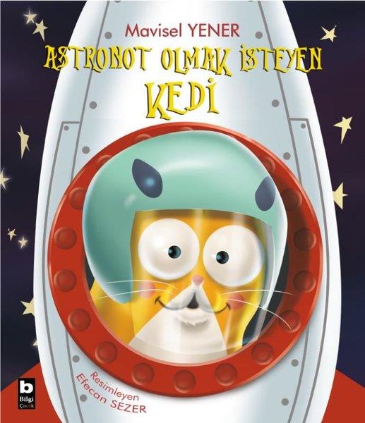 Mavisel YenerÇocuk RomanlarıAstronot Olmak İsteyen Kedi